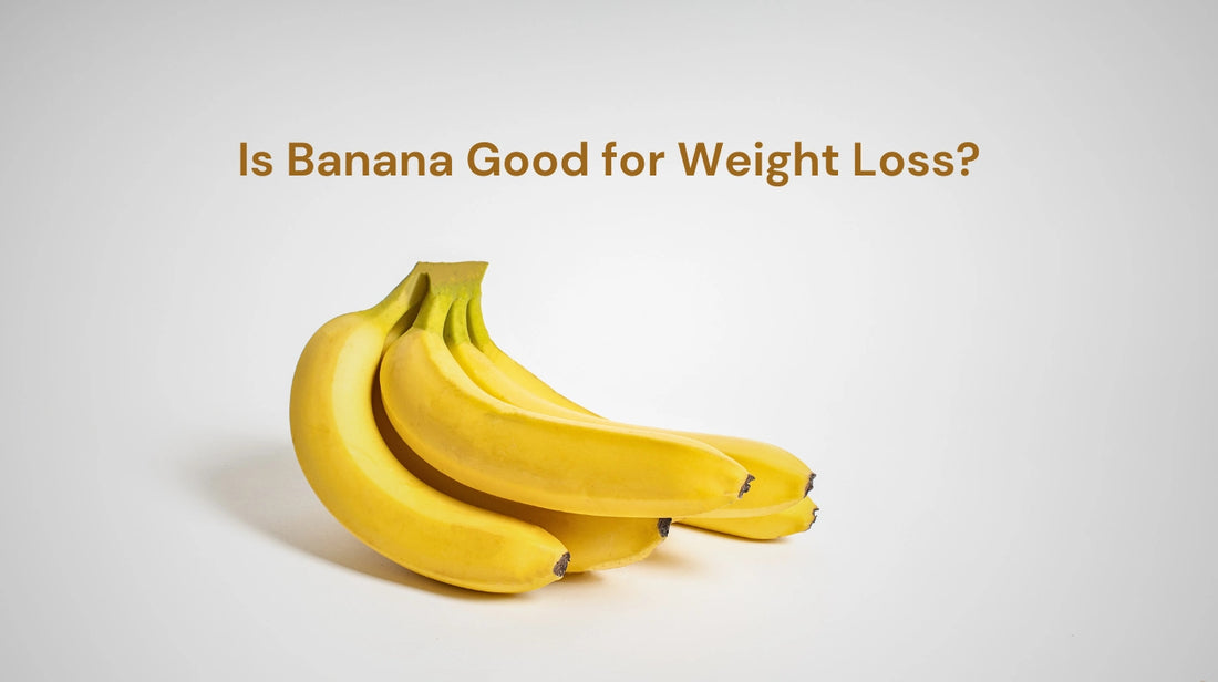 Is Banana Good for Weight Loss?