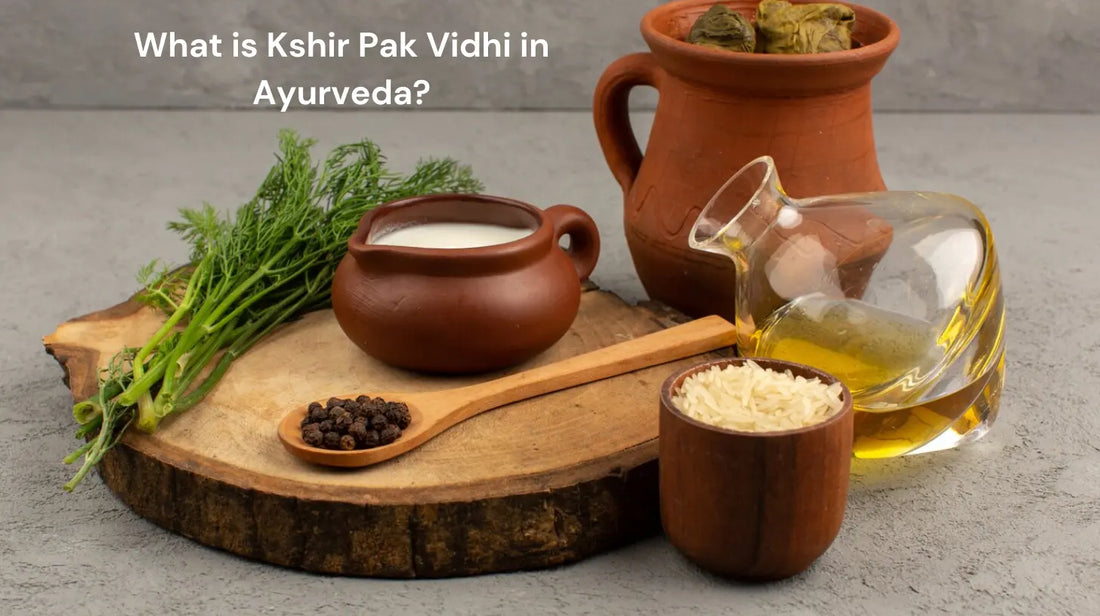 What is Kshir Pak Vidhi in Ayurveda